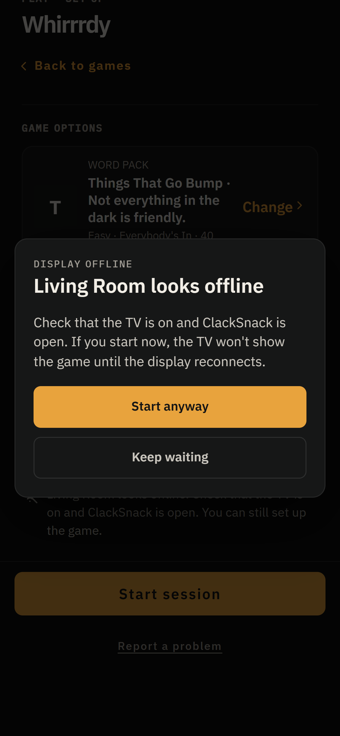 Confirmation to Keep waiting or Start anyway when the Display is offline.