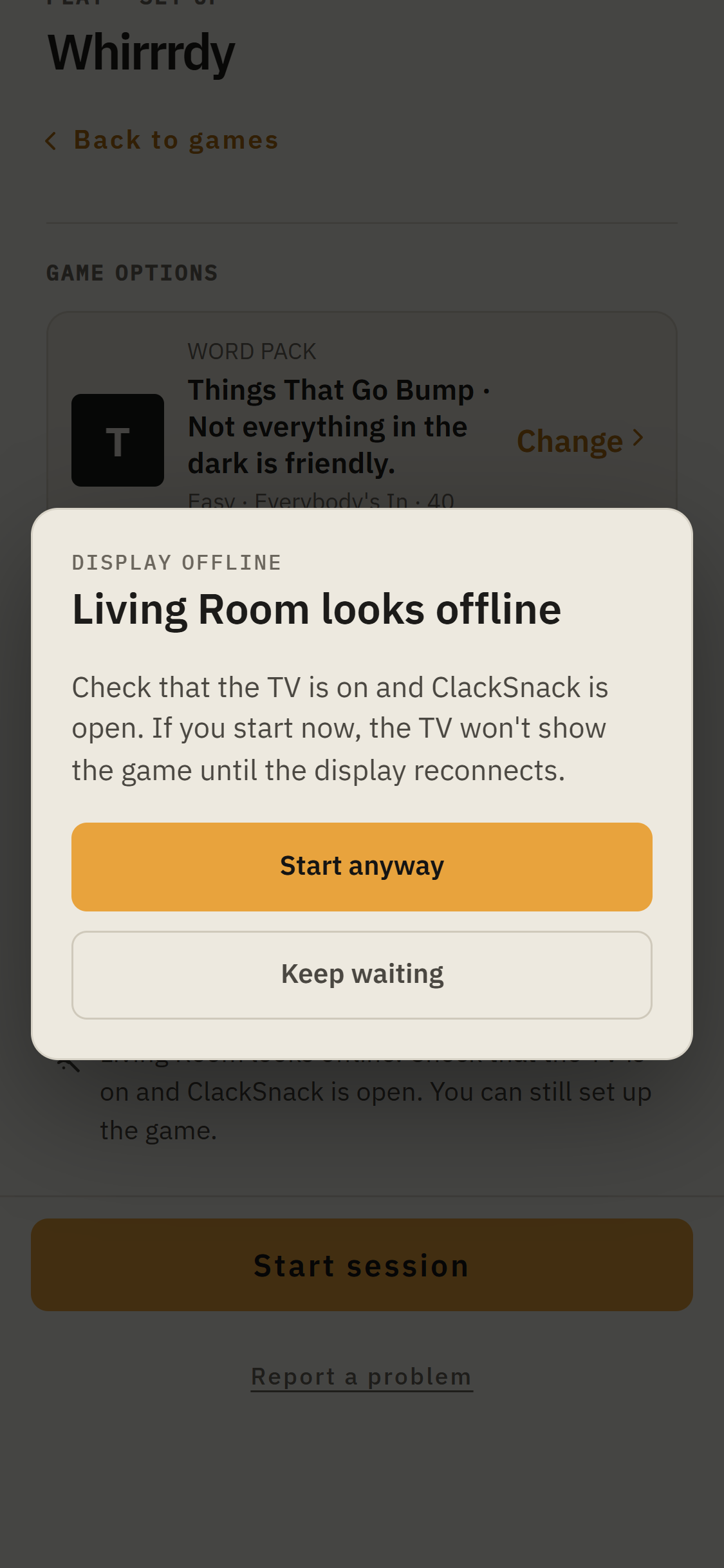 Confirmation to Keep waiting or Start anyway when the Display is offline.